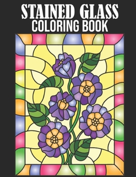 Paperback Stained Glass Coloring Book: Stained Glass Coloring Book for Adult. 50 Beautiful Stained Glass for Relaxation and Stress Relief (Stained Glass Colo Book