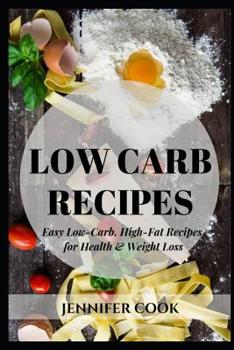 Paperback Low Carb Recipes: Easy Low-Carb, High-Fat Recipes for Health & Weight Loss Book