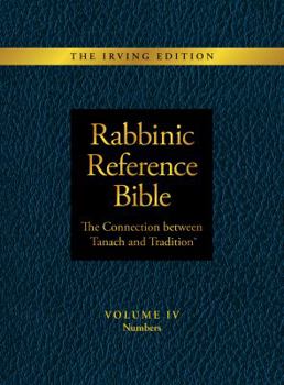 Hardcover Rabbinic Reference Bible: The Connection Between Tanach and Tradition: Volume IV: Numbers Book