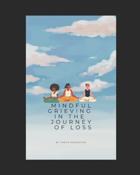 Paperback Mindful Grieving In The Journey Of Loss Book