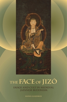 Hardcover The Face of Jizao: Image and Cult in Medieval Japanese Buddhism Book
