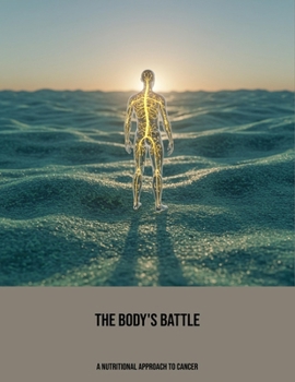 Paperback The Body'S Battle: A Nutritional Approach To Cancer Book