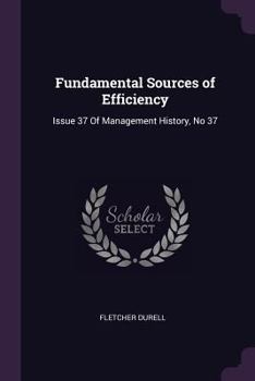 Paperback Fundamental Sources of Efficiency: Issue 37 of Management History, No 37 Book