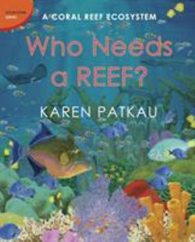 Hardcover Who Needs a Reef?: A Coral Ecosystem Book