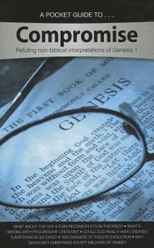Paperback A Pocket Guide to Compromise: Refuting Non-Biblical Interpretations of Genesis 1 Book