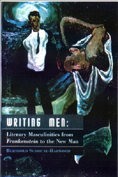 Paperback Writing Men: Literary Masculinities from Frankenstein to the New Man Book