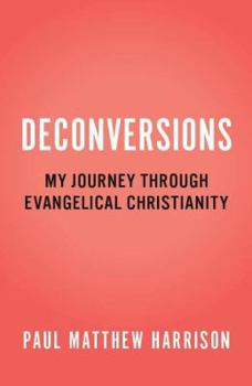 Paperback Deconversions: My Journey Through Evangelical Christianity Book