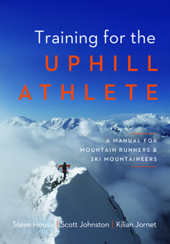 Paperback Training for the Uphill Athlete: A Manual for Mountain Runners and Ski Mountaineers Book