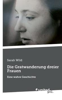 Paperback Die Gratwanderung dreier Frauen: Eine wahre Geschichte [German] Book