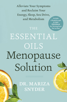 Hardcover The Essential Oils Menopause Solution: Alleviate Your Symptoms and Reclaim Your Energy, Sleep, Sex Drive, and Metabolism Book