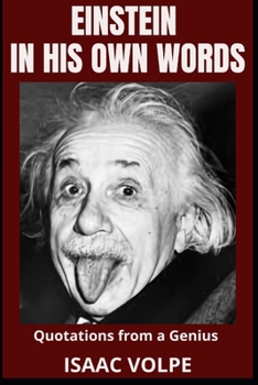 Paperback EINSTEIN IN HIS OWN WORDS.Quotations from a Genius: Dive deep into the mind of the 20th century's most celebrated physicist: Albert Einstein. Book