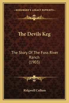 Paperback The Devils Keg: The Story Of The Foss River Ranch (1903) Book