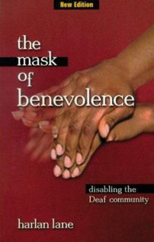 Paperback The Mask of Benevolence: Disabling the Deaf Community Book