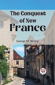 Paperback The Conquest of New France Book