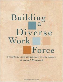 Paperback Building a Diverse Work Force: Scientists and Engineers in the Office of Naval Research Book