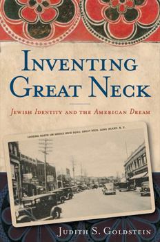 Hardcover Inventing Great Neck: Jewish Identity and the American Dream Book