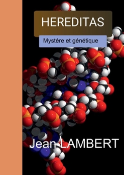 HEREDITAS: Mystére et génétqiue (French Edition)