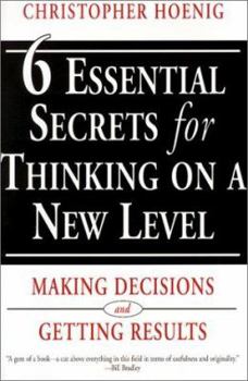 Hardcover 6 Essential Secrets for Thinking on a New Level: Making Decisions and Getting Results Book