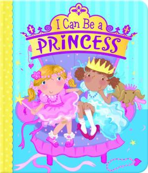 Unknown Binding I Can Be a Princess: A Look and Find Storybook Book