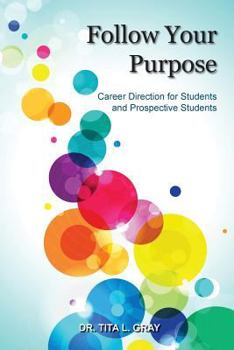 Paperback Follow Your Purpose: Career Direction for Students and Prospective Students Book