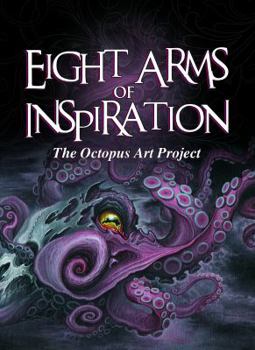 Hardcover Eight Arms of Inspiration: The Octopus Art Project Book