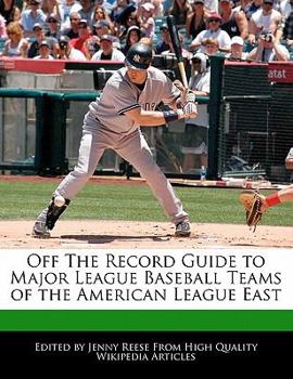 Off the Record Guide to Major League Baseball Teams of the American League East
