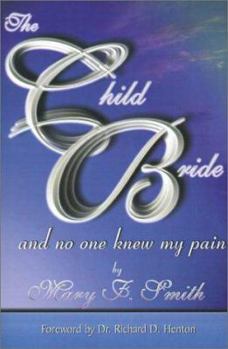 Paperback The Child Bride: And No One Knew My Pain Book