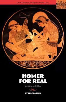 Paperback Homer for Real: A Reading of the Iliad Book
