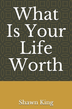 Paperback What Is Your Life Worth Book