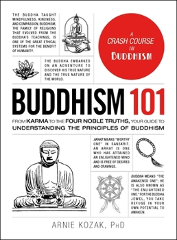 Buddhism 101: From Karma to the Four Noble Truths, Your Guide to Understanding the Principles of Buddhism - Book  of the Adams 101