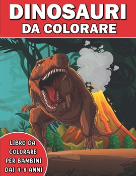 Dinosauri Libro da Colorare per Bambini dai 4-8 Anni: 49 Pagine da Colorare Formato Large di Dinosauri - Regali per Bambini - Gli Amanti Dei Dinosauri