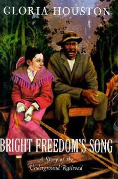 Hardcover Bright Freedom's Song: A Story of the Underground Railroad Book