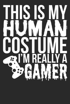 Paperback This Is My Human Costume I'm Really A Gamer: 6x9 Blank Lined Notebook Journal 110 Pages Funny Halloween Gift For Gamers Book