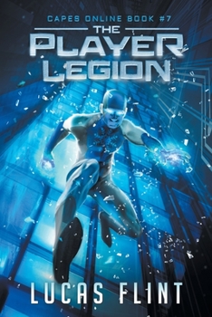 The Player Legion - Book #7 of the Capes Online
