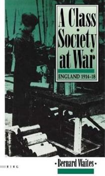 Hardcover A Class Society at War: England, 1914-1918 Book