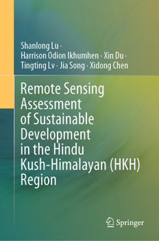 Hardcover Remote Sensing Assessment of Sustainable Development in the Hindu Kush-Himalayan (Hkh) Region Book
