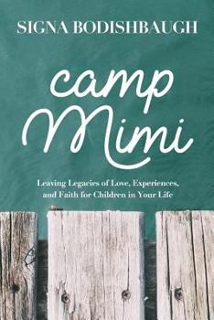 Paperback Camp Mimi: Leaving Legacies of Love, Experiences, and Faith for Children in Your Life Book