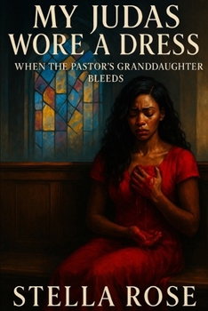 My Judas Wore A Dress: When The Pastor Granddaughter Bleeds