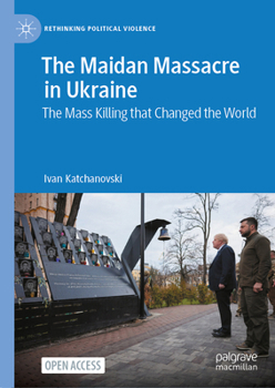 Hardcover The Maidan Massacre in Ukraine: The Mass Killing That Changed the World Book