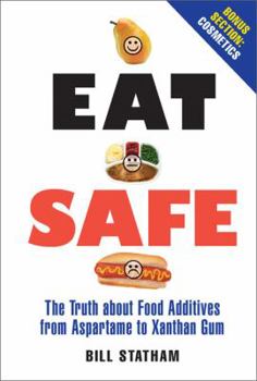 Paperback Eat Safe: The Truth about Food Additives from Aspartame to Xanthan Gum Book