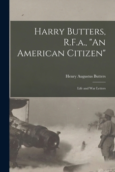 Paperback Harry Butters, R.F.a., "An American Citizen": Life and War Letters Book