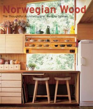 Hardcover Norwegian Wood: The Thoughtful Architecture of Wenche Selmer Book