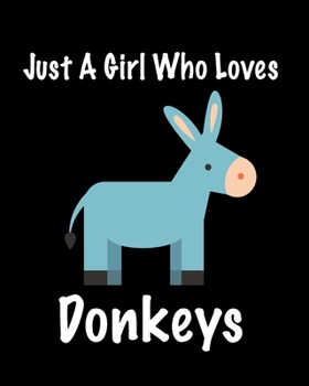 Paperback Just A Girl Who Loves Donkeys: Journal for girls Book