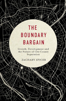 Hardcover The Boundary Bargain: Growth, Development, and the Future of City-County Separation Volume 4 Book