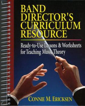 Paperback Band Director's Curriculum Resource: Ready-To-Use Lessons & Worksheets for Teaching Music Theory Book