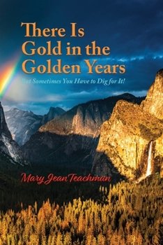 Paperback There is Gold in the Golden Years: A Memoir Book