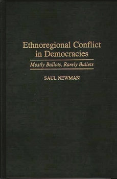 Hardcover Ethnoregional Conflict in Democracies: Mostly Ballots, Rarely Bullets Book