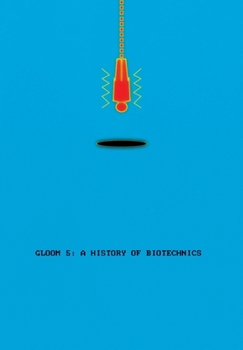 Paperback Gloom 5: A History of Biotechnics Book