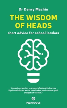 Paperback The Wisdom of Heads: Short Advice for School Leaders Book