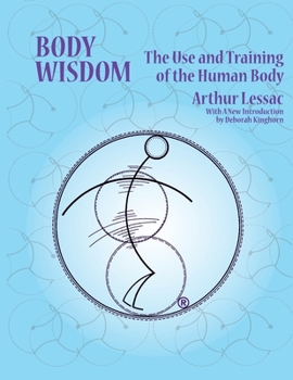 Paperback Body Wisdom: the use and training of the human body Book